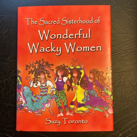 The Sacred Sisterhood of Wonderful Wacky Women